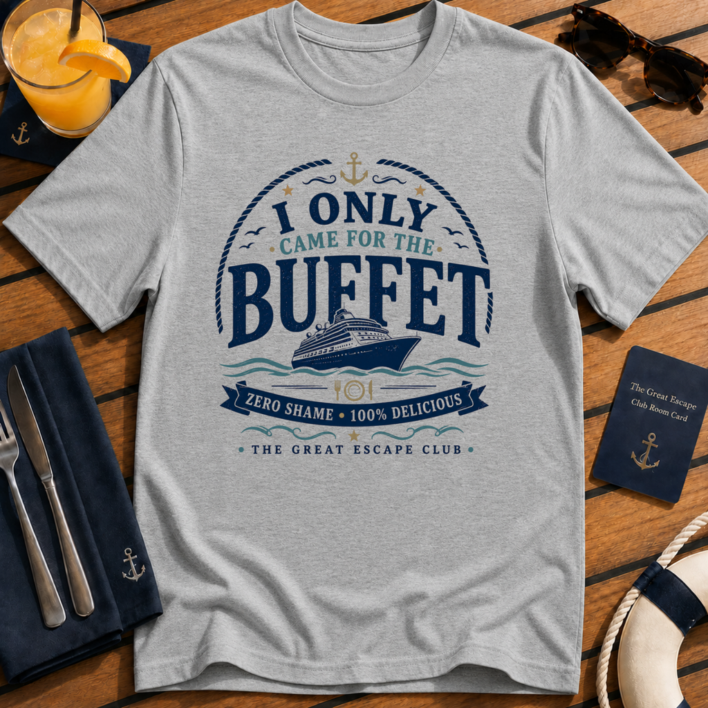 I Only Came For The Buffet T-Shirt - Funny Seafood / Cruise Vacation Tee
