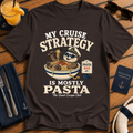 My Cruise Strategy Is Mostly Pasta T-Shirt, Funny Cruise Buffet Tee