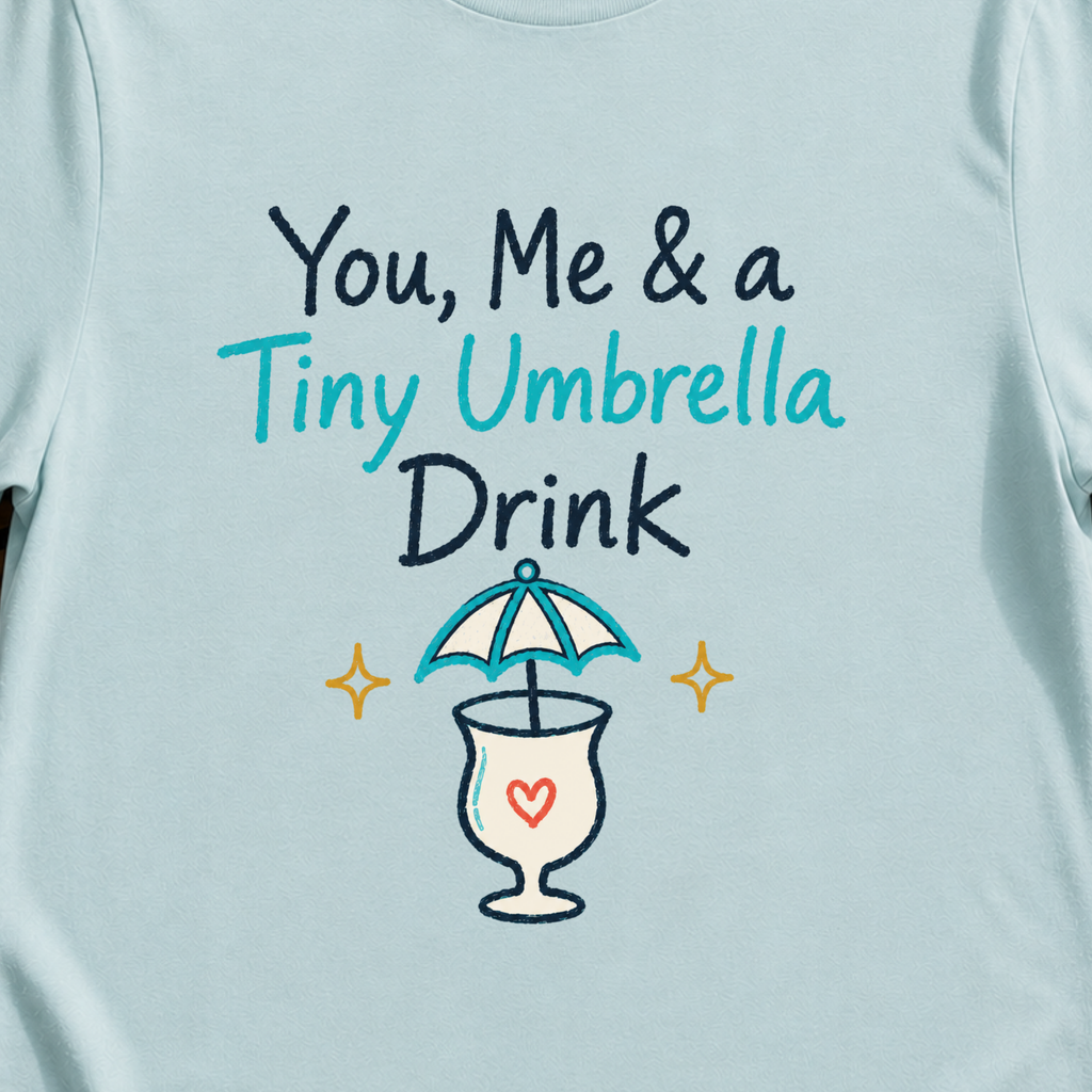 You, Me & a Tiny Umbrella Drink