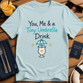 You, Me & a Tiny Umbrella Drink