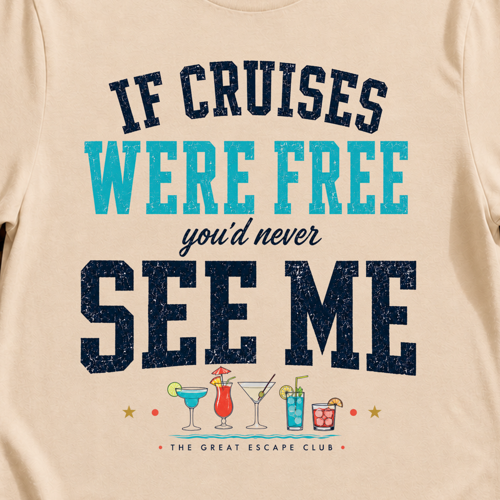 If Cruises Were Free You’d Never See Me