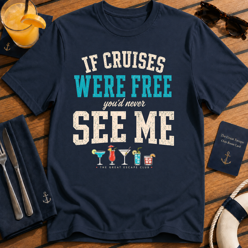 If Cruises Were Free You’d Never See Me