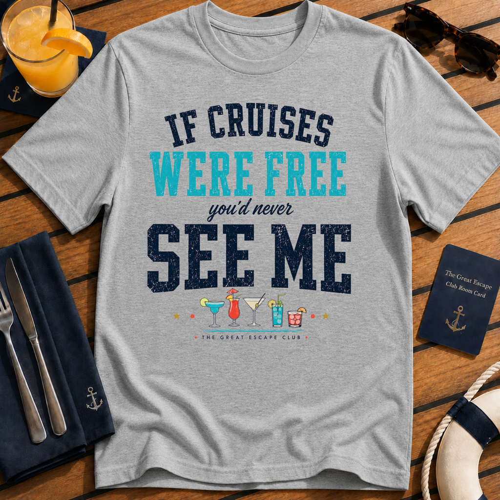 If Cruises Were Free You’d Never See Me