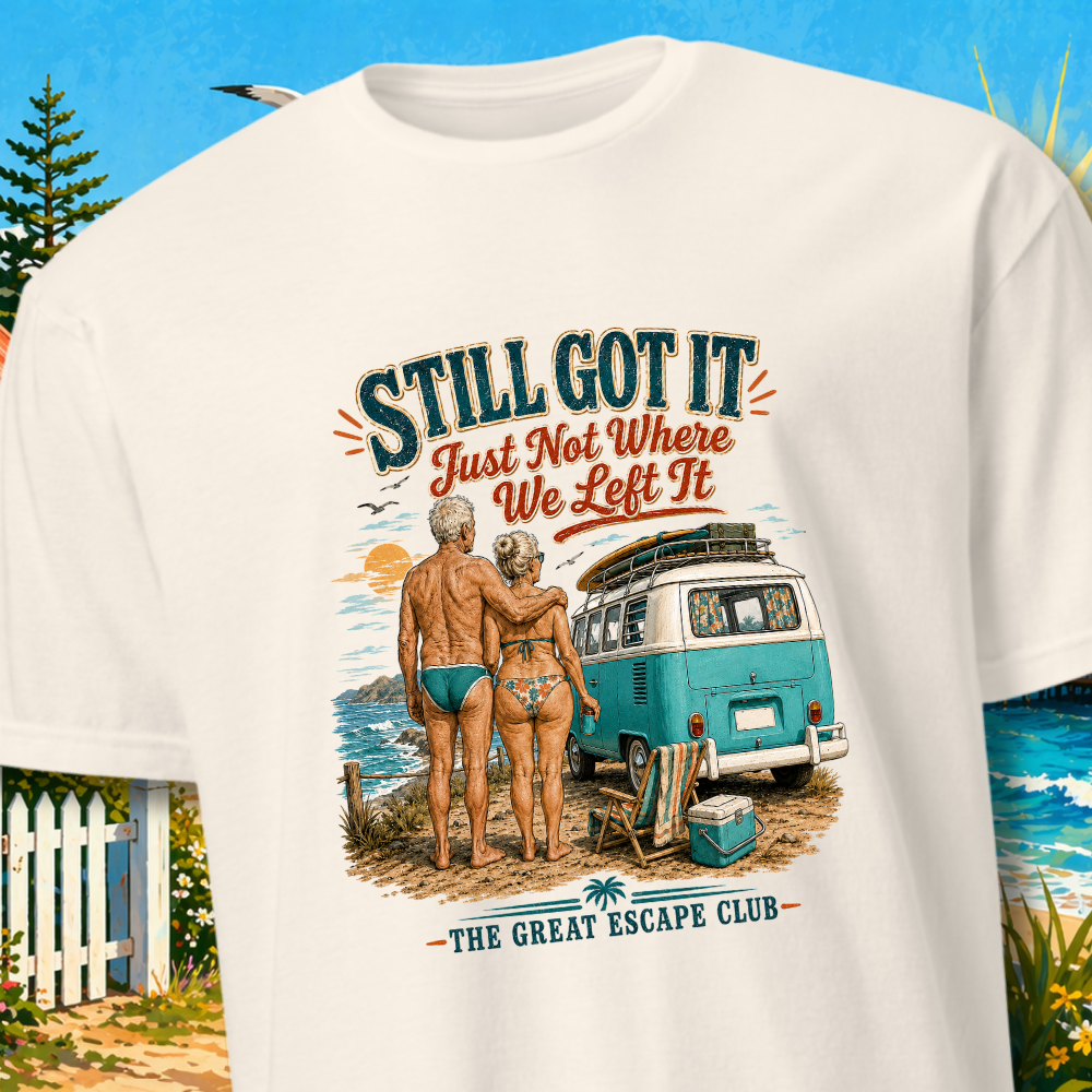 Still Got It- Just Not where we Left It Unisex T-shirt