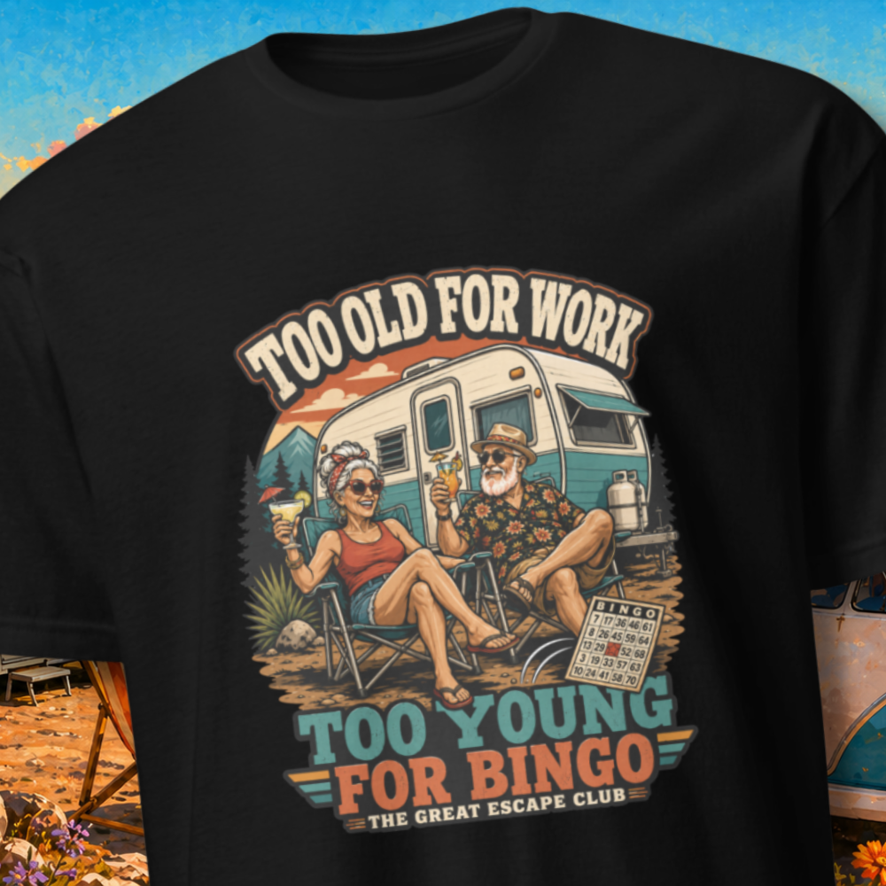 Too Old For Work, Too Young For Bingo Unisex T-Shirt