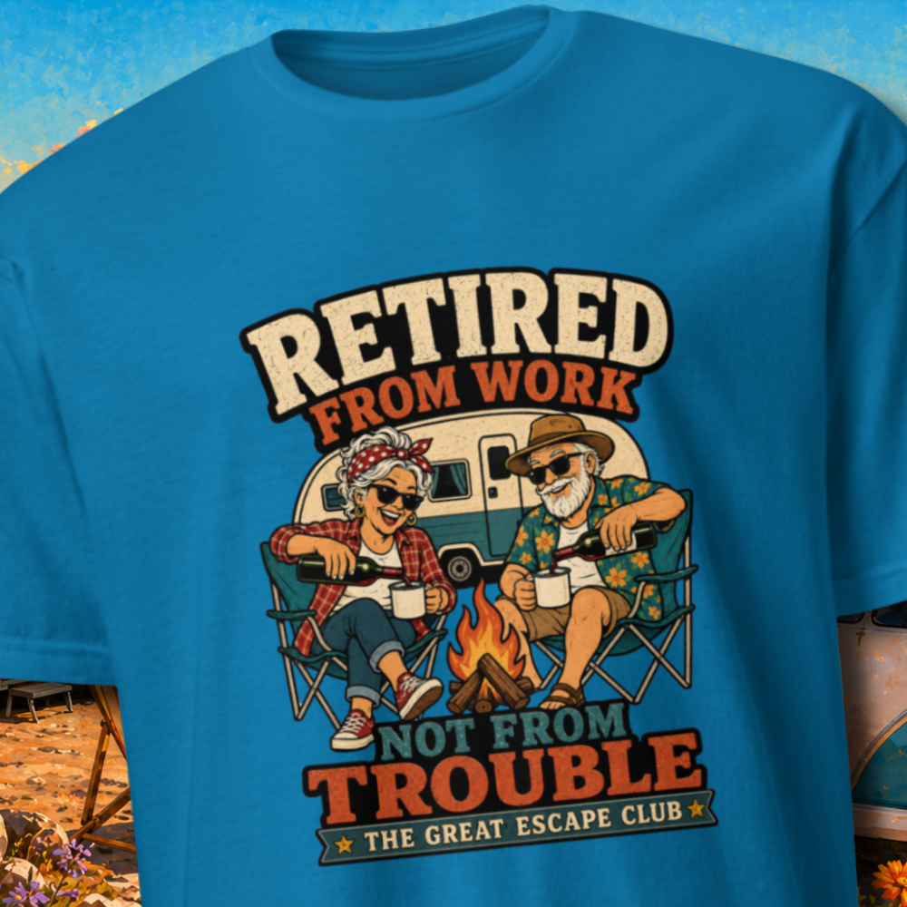 Retired From Work, Not From Trouble Unisex T-Shirt
