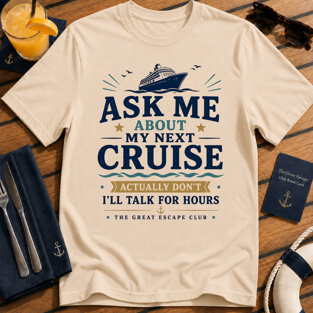 Ask Me About My Next Cruise funny cruise t-shirt design on Natural shirt