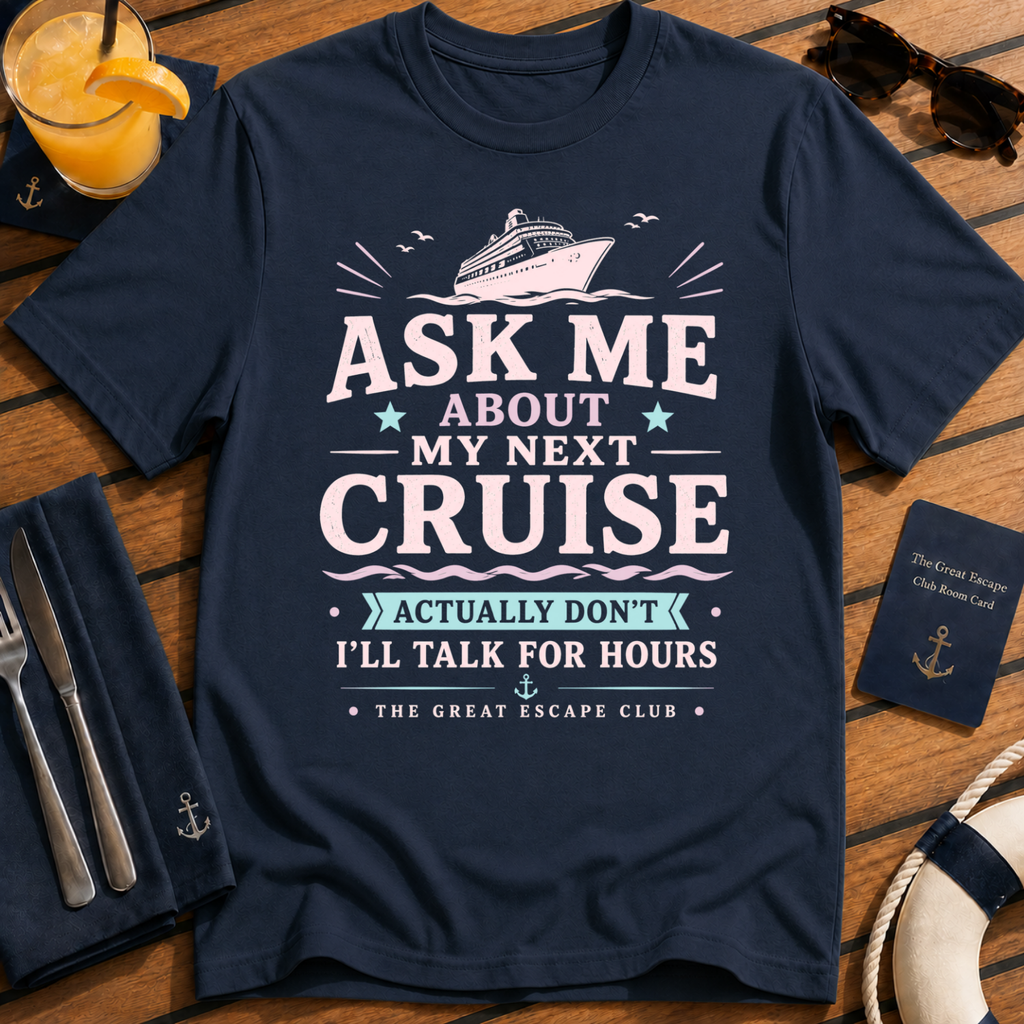Ask Me About My Next Cruise funny cruise t-shirt design on Navy shirt