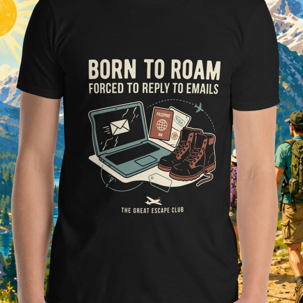 Born to Roam Forced to Reply to Emails unisex black T-shirt with laptop, hiking boots, passport and airplane travel design