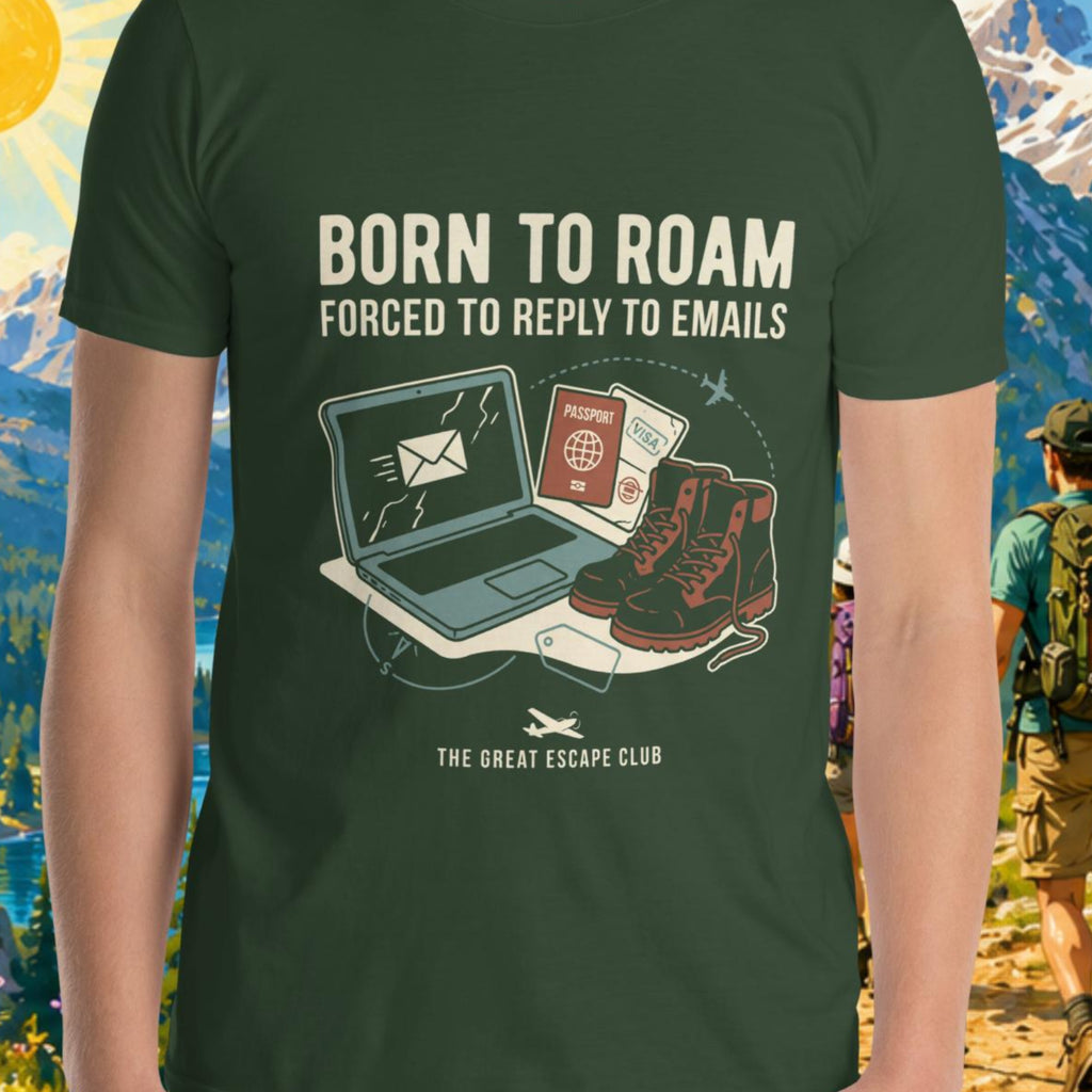 Born to Roam Forced to Reply to Emails unisex forest green T-shirt with laptop, hiking boots, passport and airplane travel design