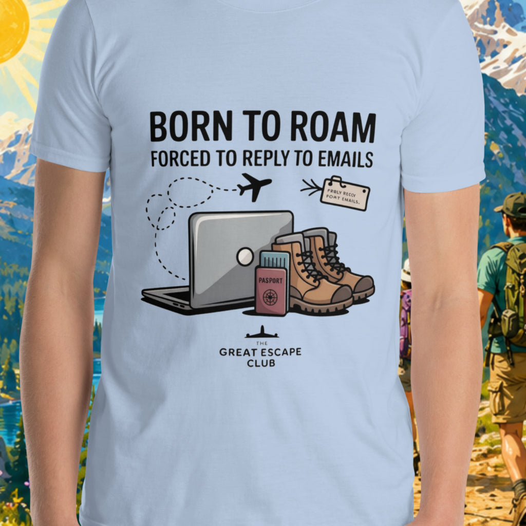 Born to Roam Forced to Reply to Emails unisex light blue T-shirt with laptop, hiking boots, passport and airplane travel design