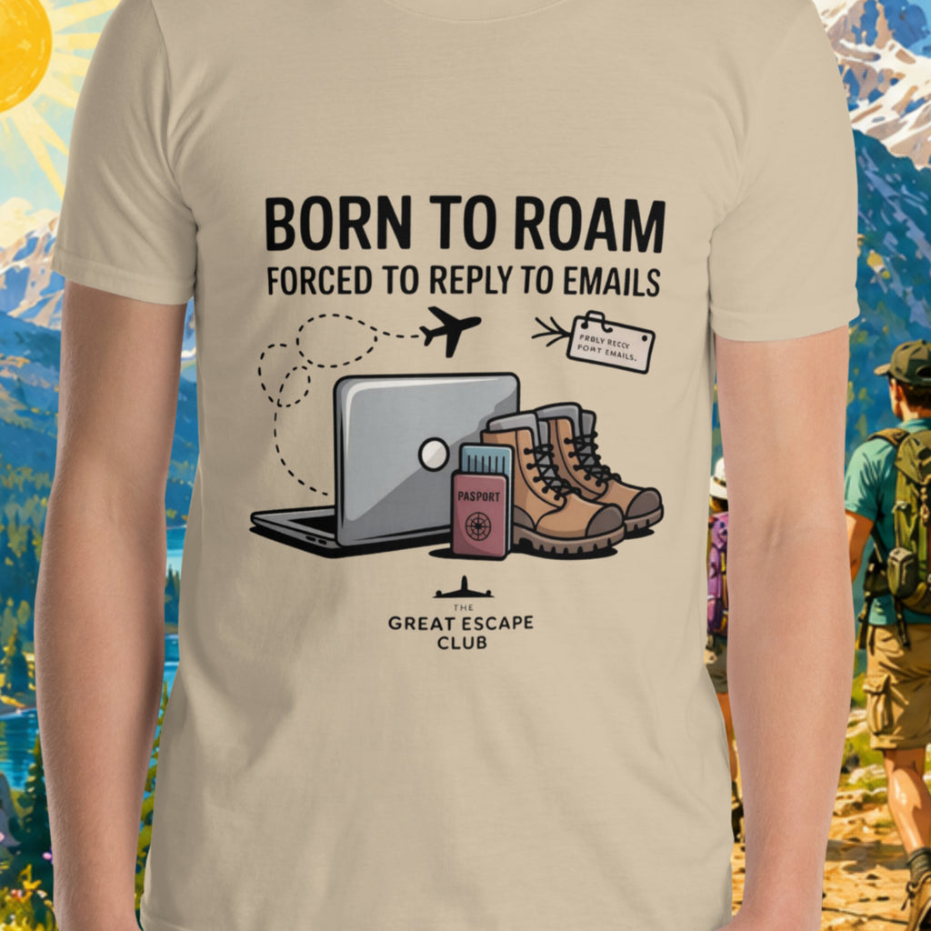 Born to Roam Forced to Reply to Emails unisex sand T-shirt with laptop, hiking boots, passport and airplane travel design