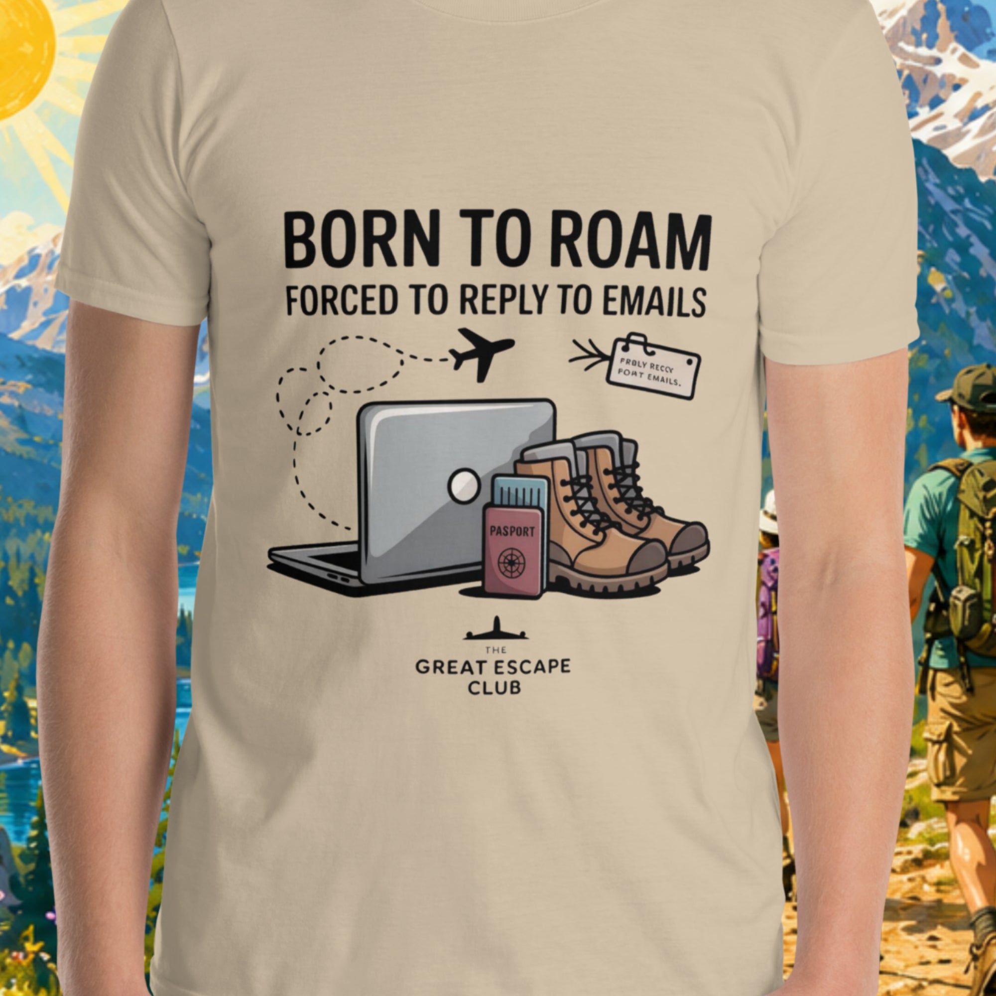 Born to Roam Forced to Reply to Emails unisex sand T-shirt with laptop, hiking boots, passport and airplane travel design
