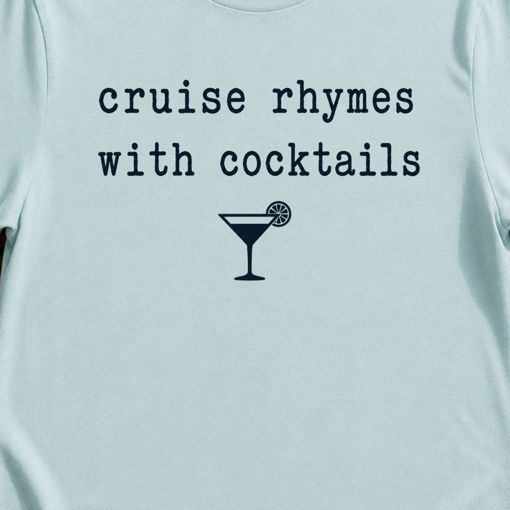 Cruise Rhymes With Cocktails funny cocktail cruise t-shirt design on Light Blue shirt