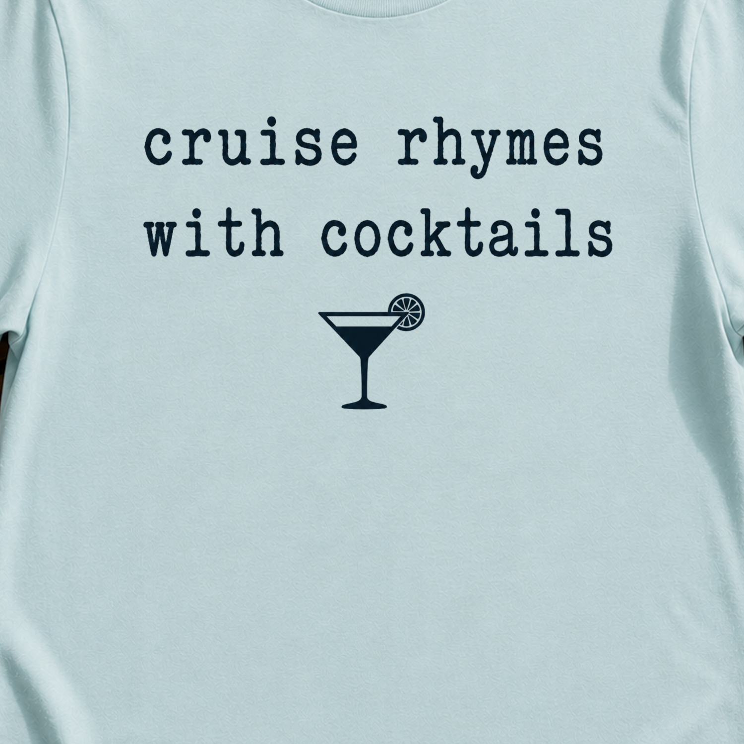 Cruise Rhymes With Cocktails funny cocktail cruise t-shirt design on Light Blue shirt