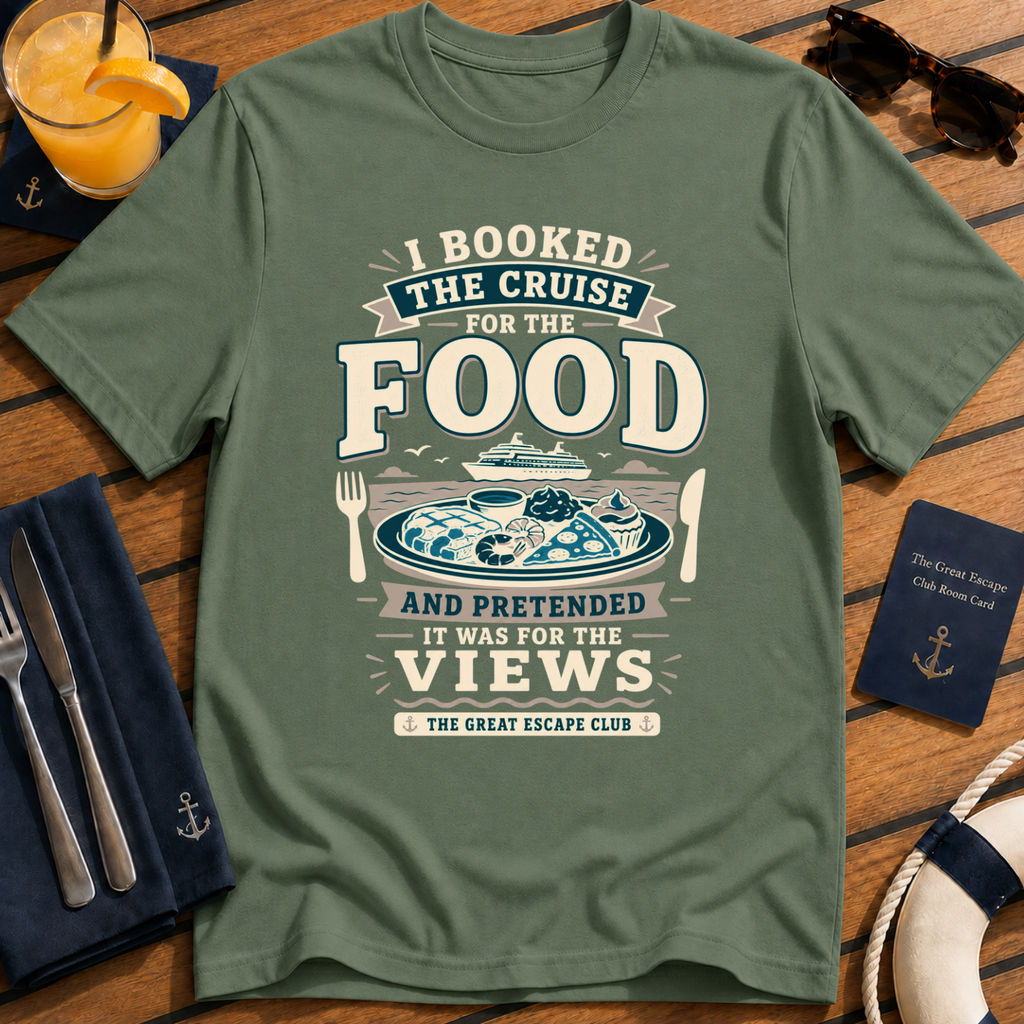 I Booked the Cruise for the Food funny cruise buffet military green t-shirt for foodies and holiday snack lovers by The Great Escape Club