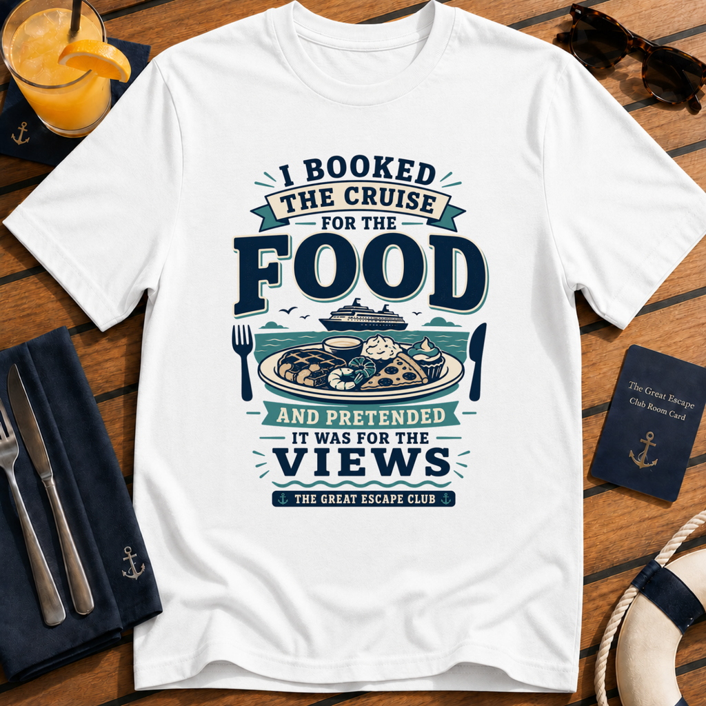 I Booked the Cruise for the Food funny cruise buffet t-shirt design on White shirt