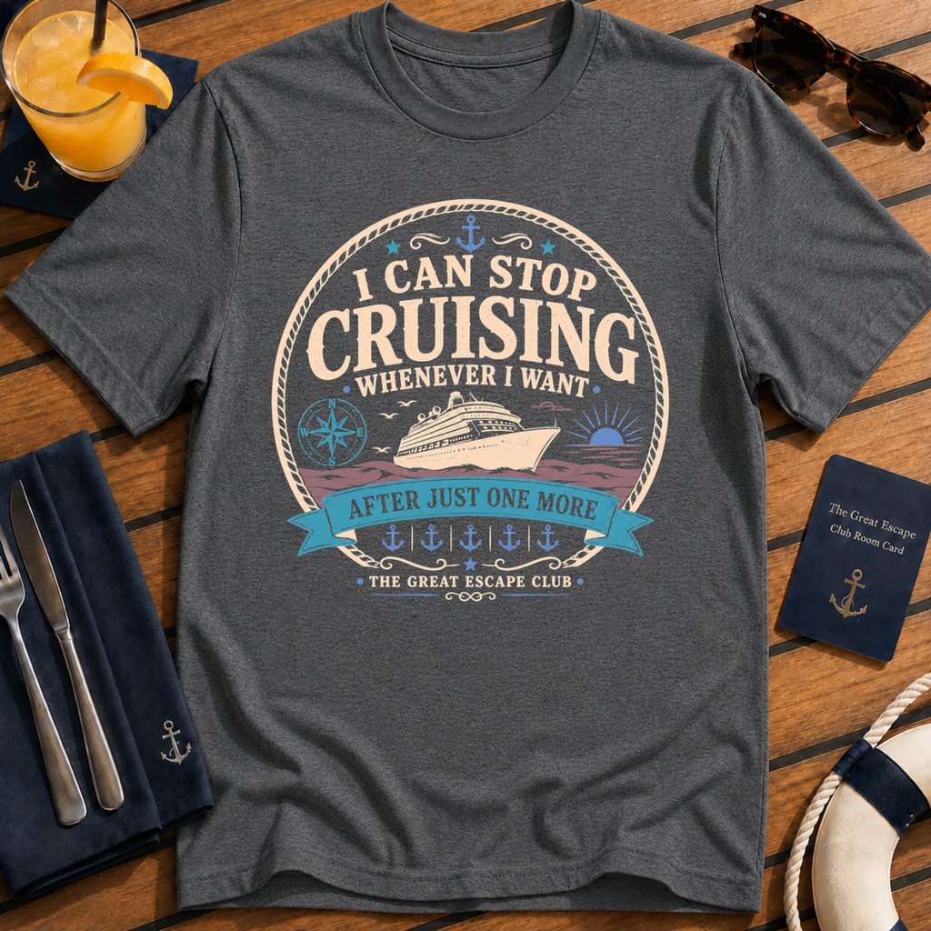 I Can Stop Cruising Whenever I Want funny cruise t-shirt design on Dark Heather shirt