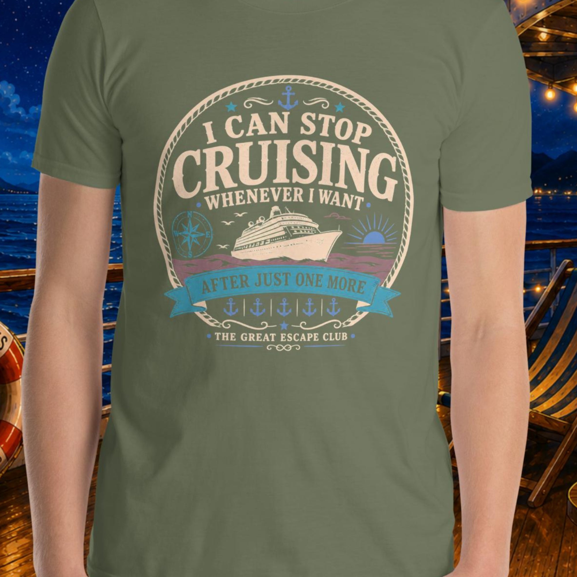 I Can Stop Cruising Whenever I Want military green unisex T-shirt with vintage cruise ship, compass, sunset and anchor badge design
