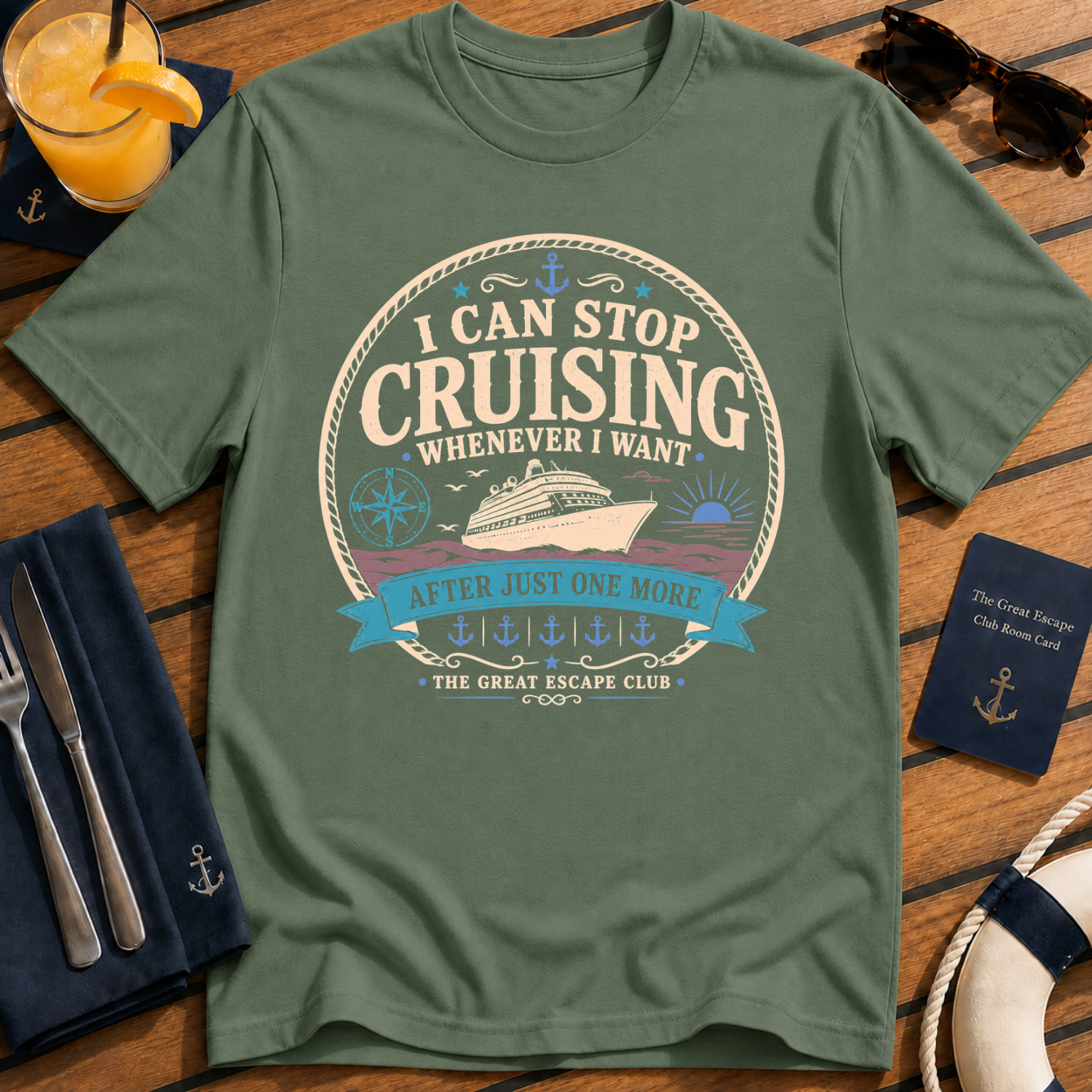I Can Stop Cruising Whenever I Want funny cruise t-shirt design on Military Green shirt