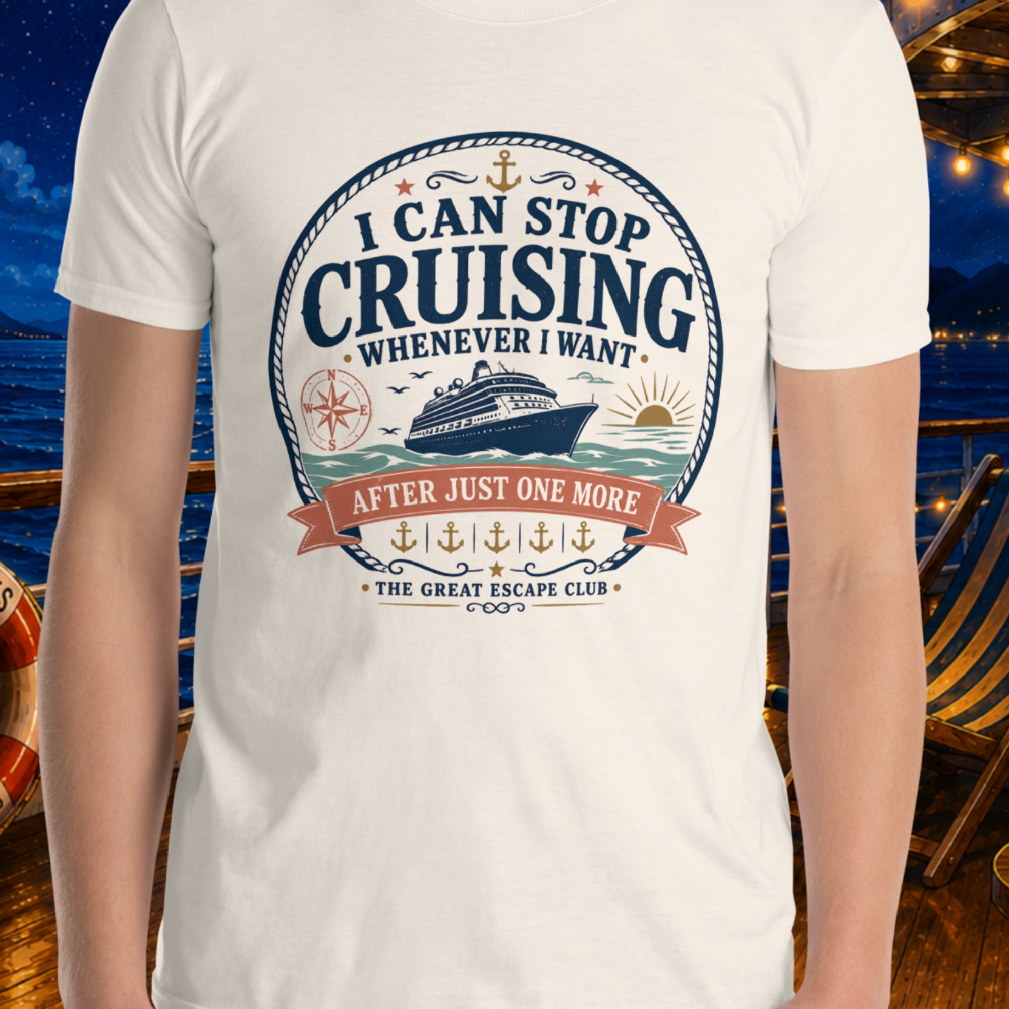 I Can Stop Cruising Whenever I Want unisex T-shirt with vintage cruise ship, compass, sunset and anchor badge design