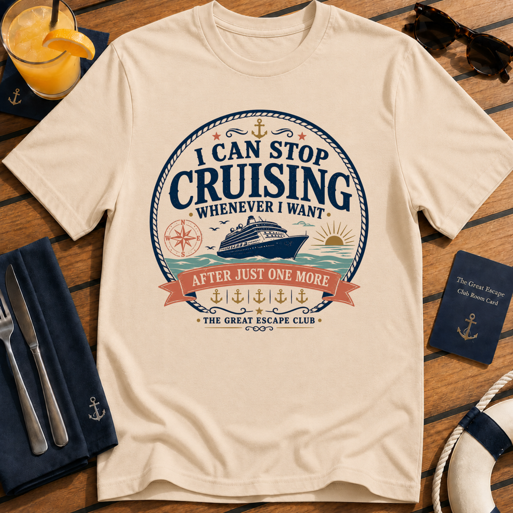 I Can Stop Cruising Whenever I Want funny cruise t-shirt design on Natural shirt