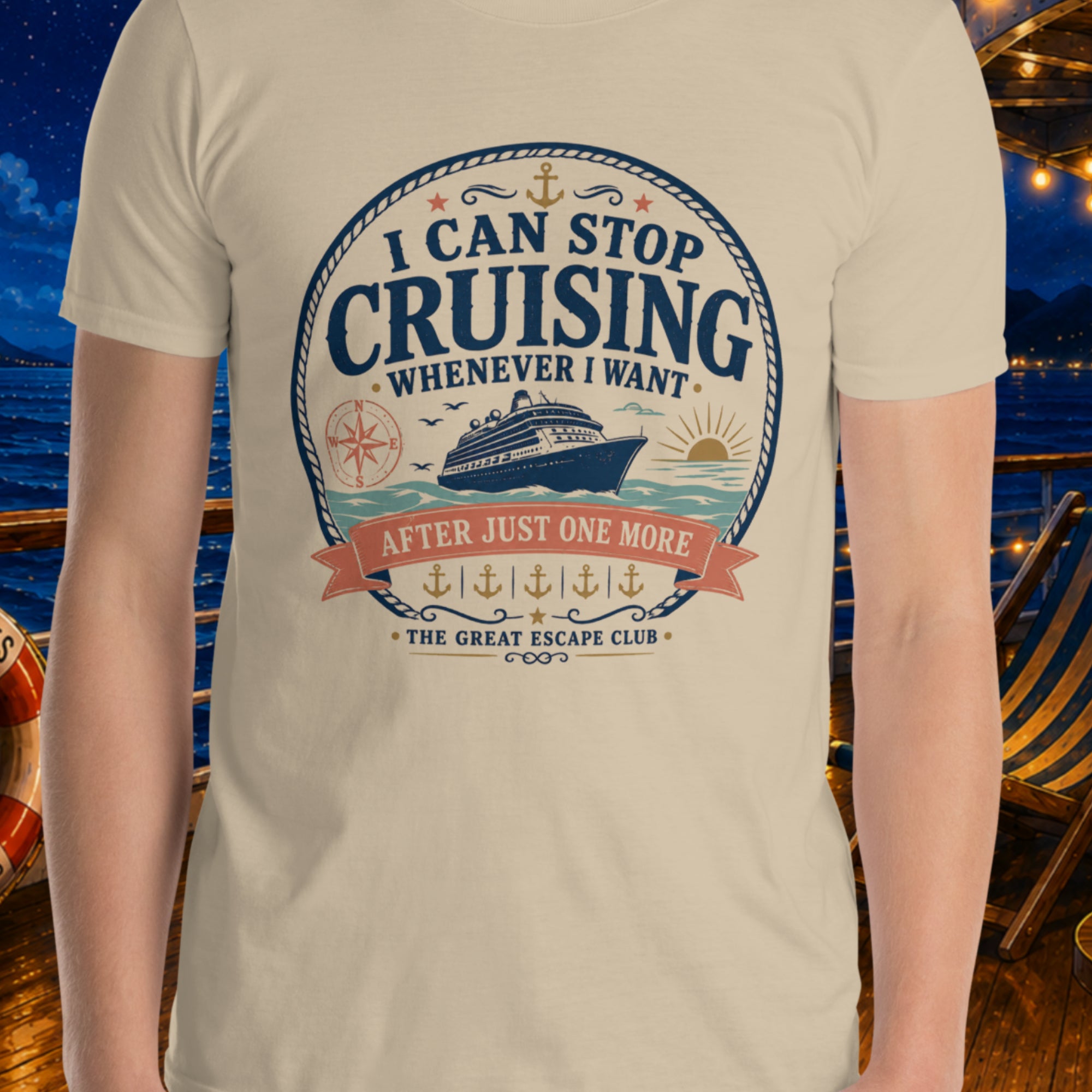I Can Stop Cruising Whenever I Want unisex sady T-shirt with vintage cruise ship, compass, sunset and anchor badge design