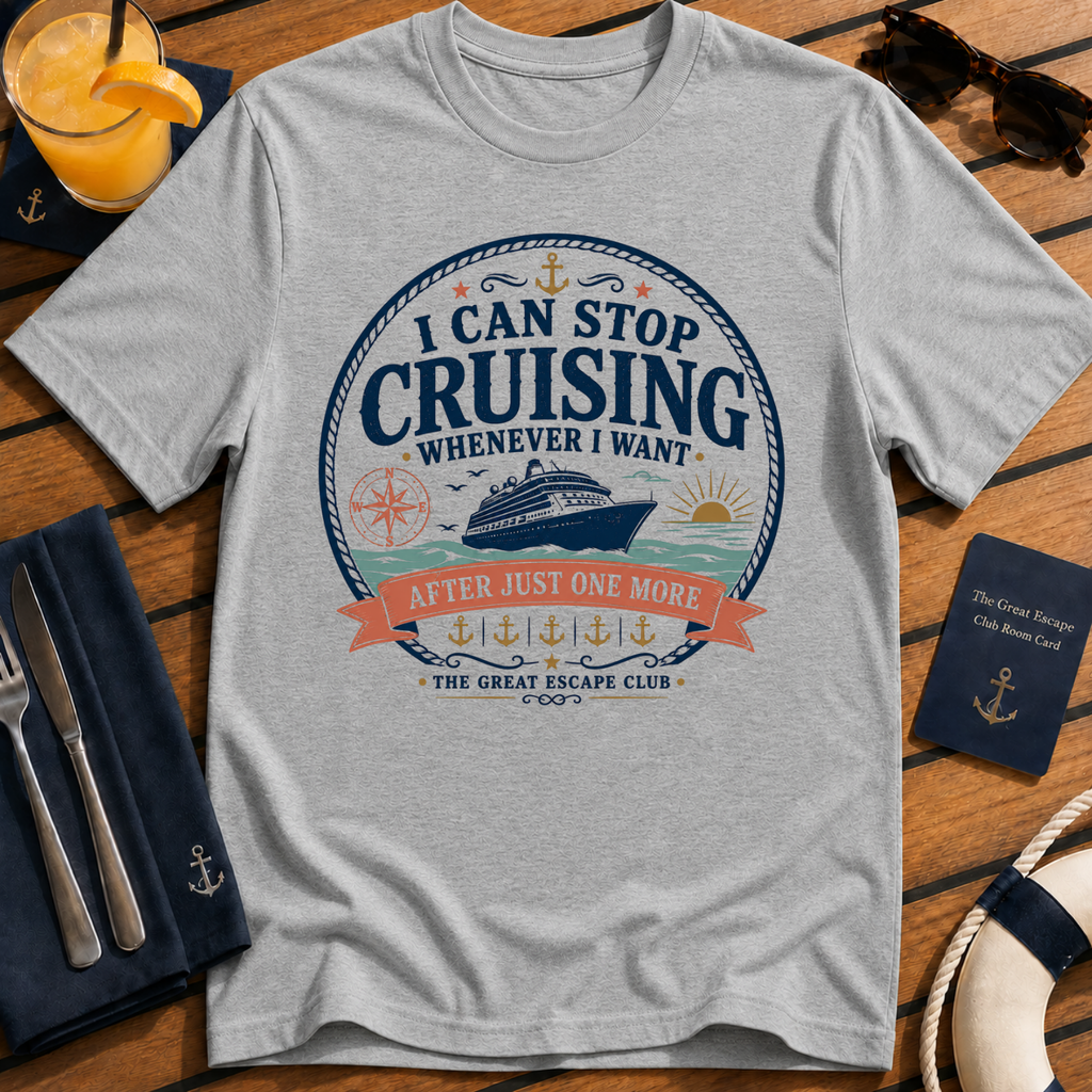 I Can Stop Cruising Whenever I Want funny cruise t-shirt design on Sport Grey shirt