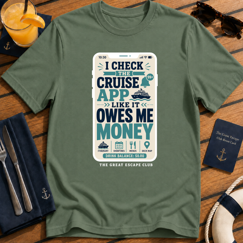 I Check the Cruise App funny cruise t-shirt design on Military Green shirt