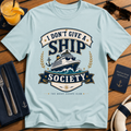 I Don’t Give a Ship Society funny cruise t-shirt design on Light Blue shirt