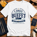 I Only Came for the Buffet funny cruise buffet t-shirt design on White shirt