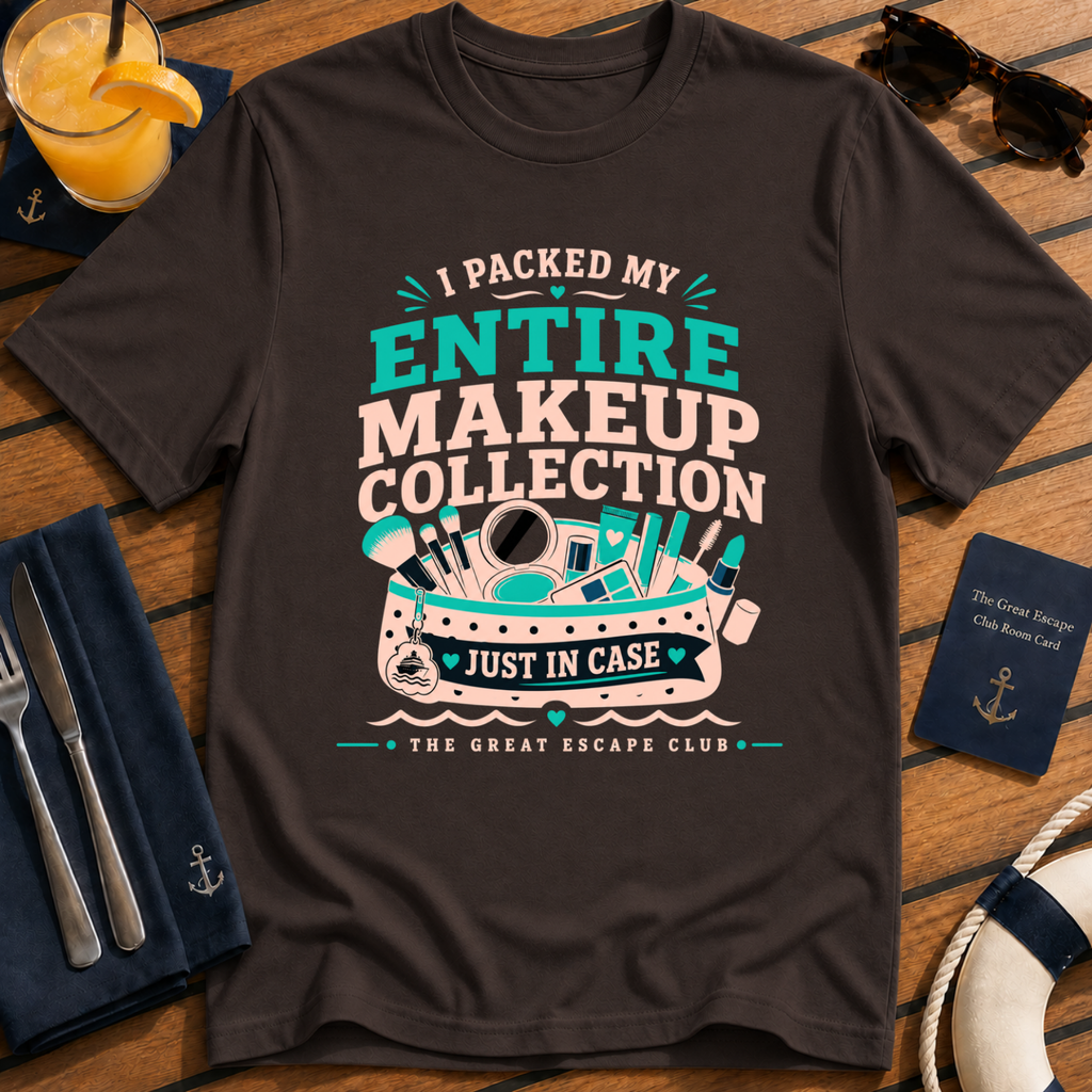 I Packed My Entire Makeup Collection Just in Case funny cruise dark chocolate t-shirt for makeup lovers and overpackers by The Great Escape Club