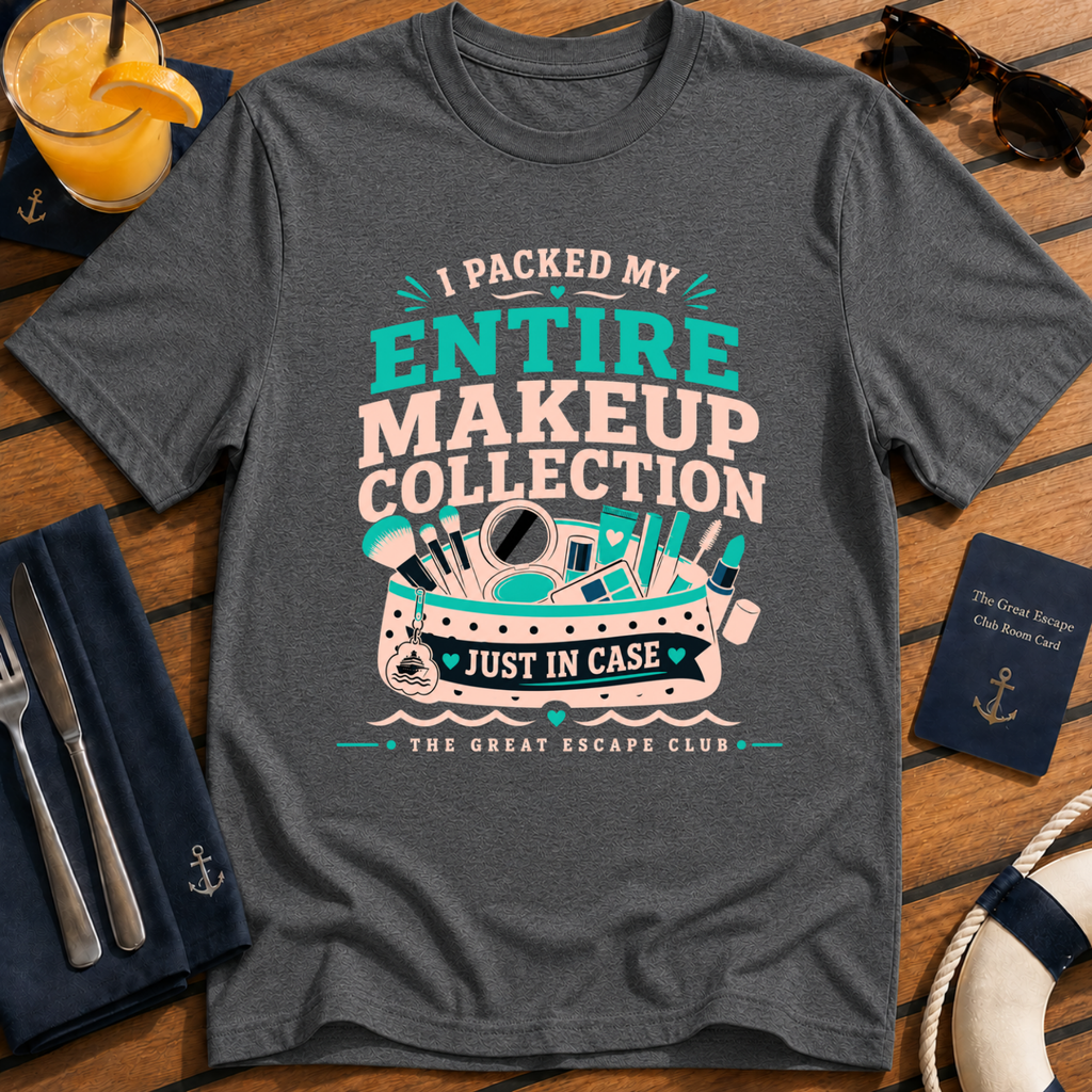 I Packed My Entire Makeup Collection Just in Case funny cruise dark grey t-shirt for makeup lovers and overpackers by The Great Escape Club