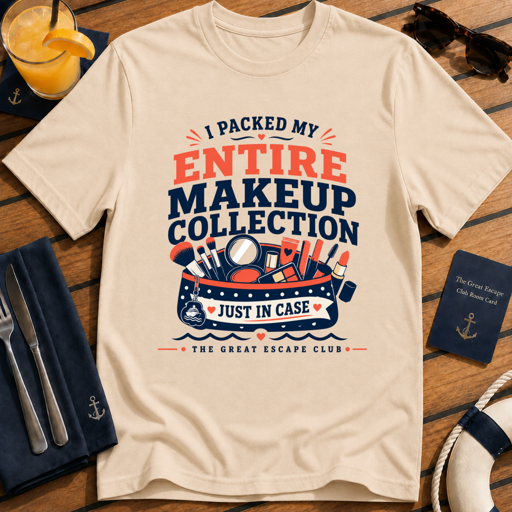 I Packed My Entire Makeup Collection Just in Case funny cruise natural tan t-shirt for makeup lovers and overpackers by The Great Escape Club
