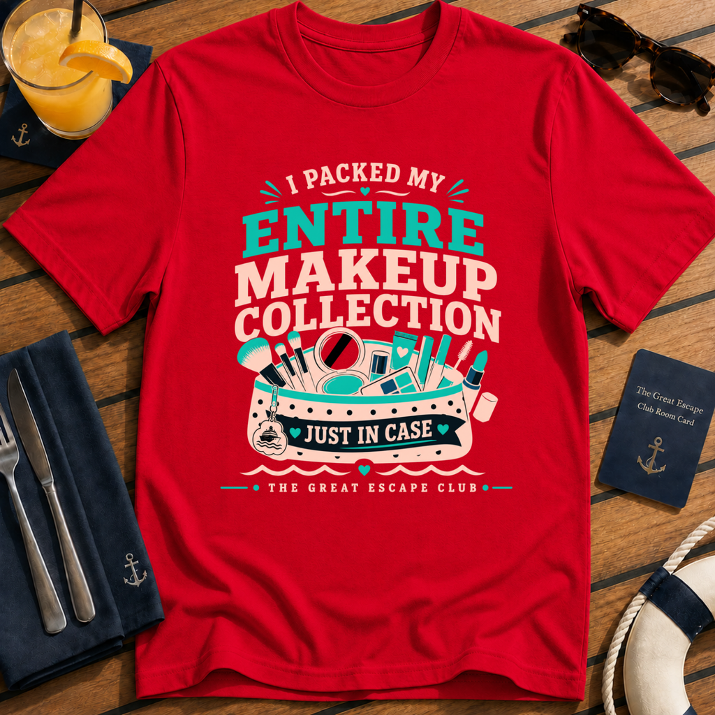I Packed My Entire Makeup Collection Just in Case funny cruise red t-shirt for makeup lovers and overpackers by The Great Escape Club