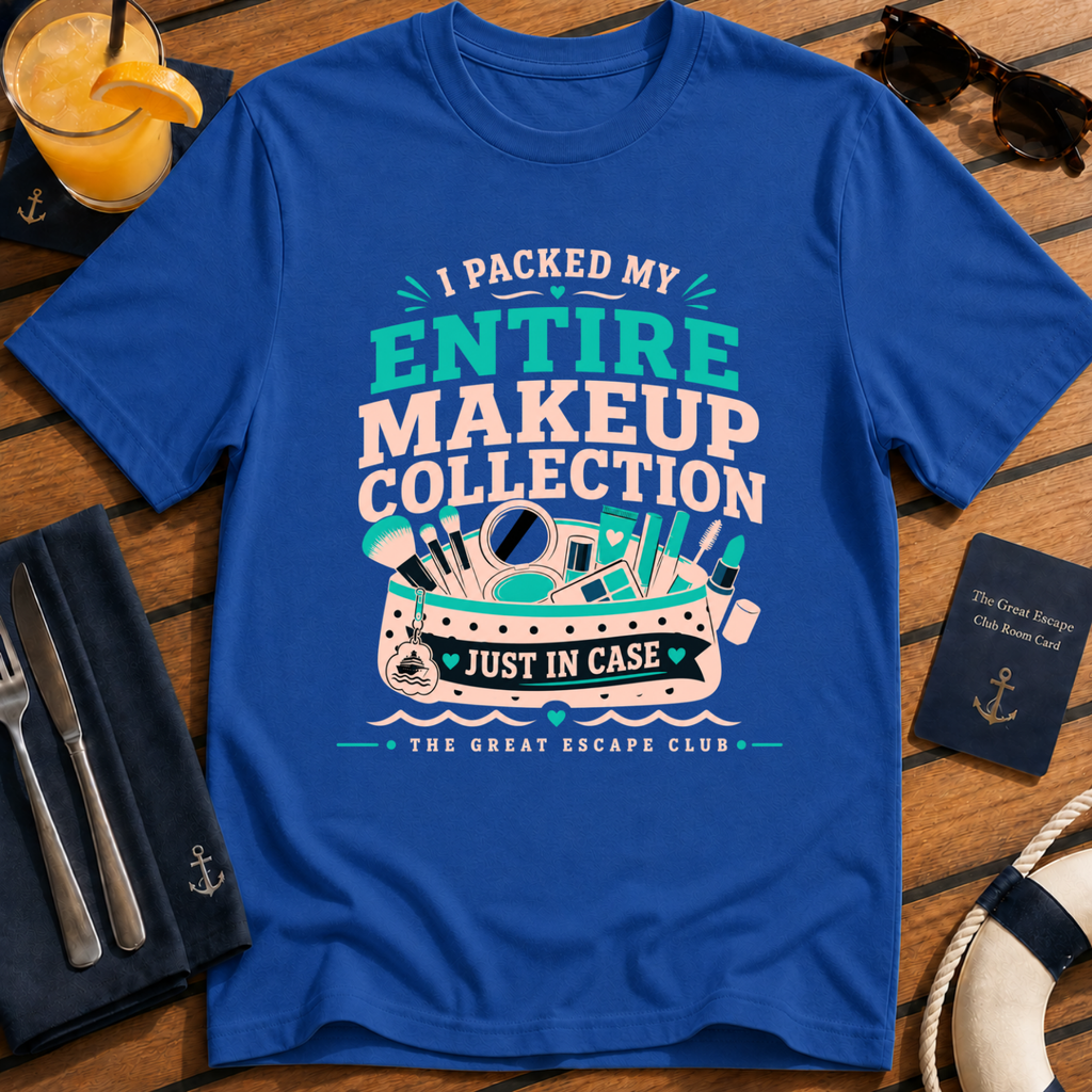 I Packed My Entire Makeup Collection Just in Case funny cruise royal blue t-shirt for makeup lovers and overpackers by The Great Escape Club