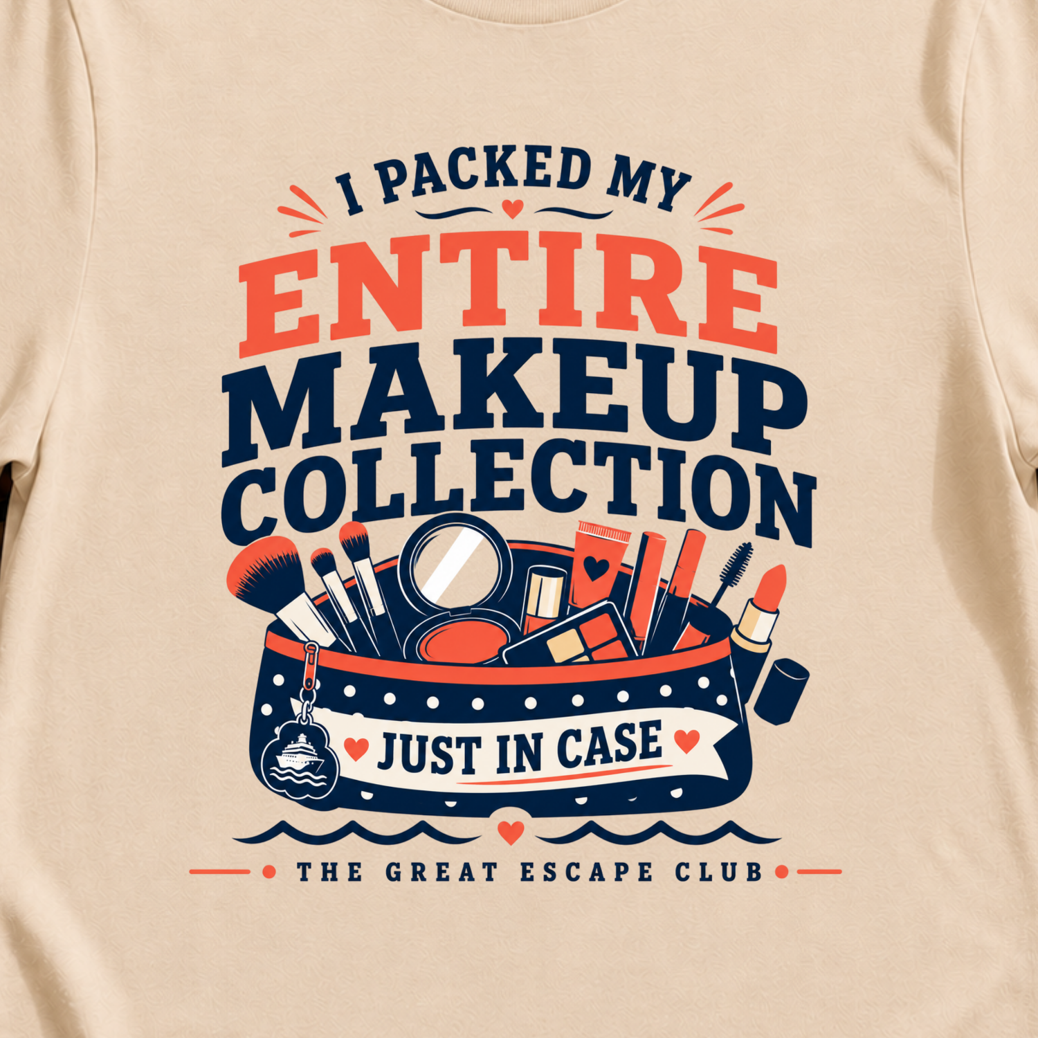 I Packed My Entire Makeup Collection Just in Case funny cruise t-shirt for makeup lovers and overpackers by The Great Escape Club