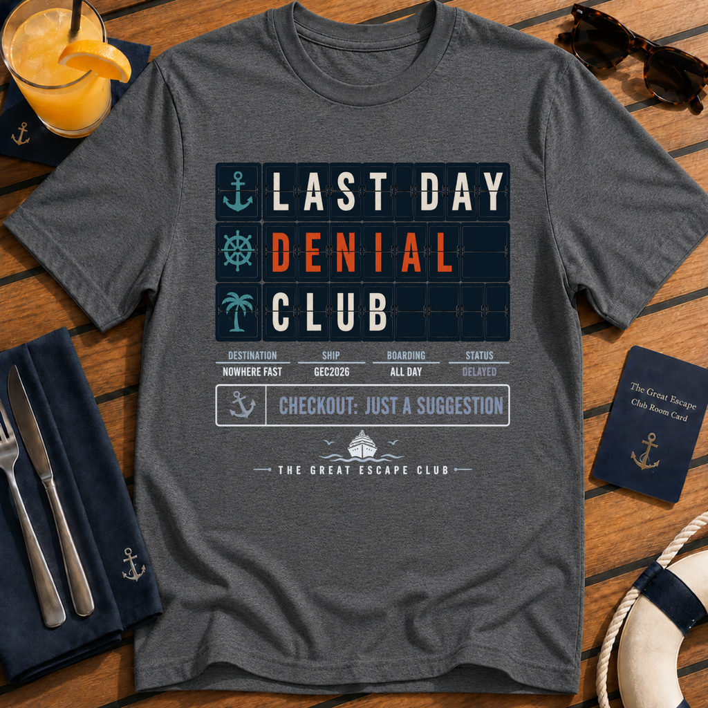 Last Day Denial Club funny cruise checkout t-shirt design on Dark Heather shirt