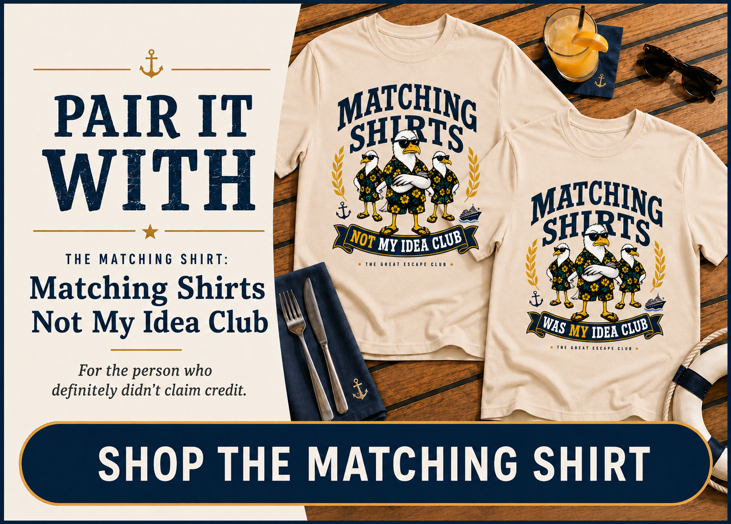 Pair it with the Matching Shirts Not My Idea Club funny cruise t-shirt, shown with matching Not My Idea Club shirts | The Great Escape Club.