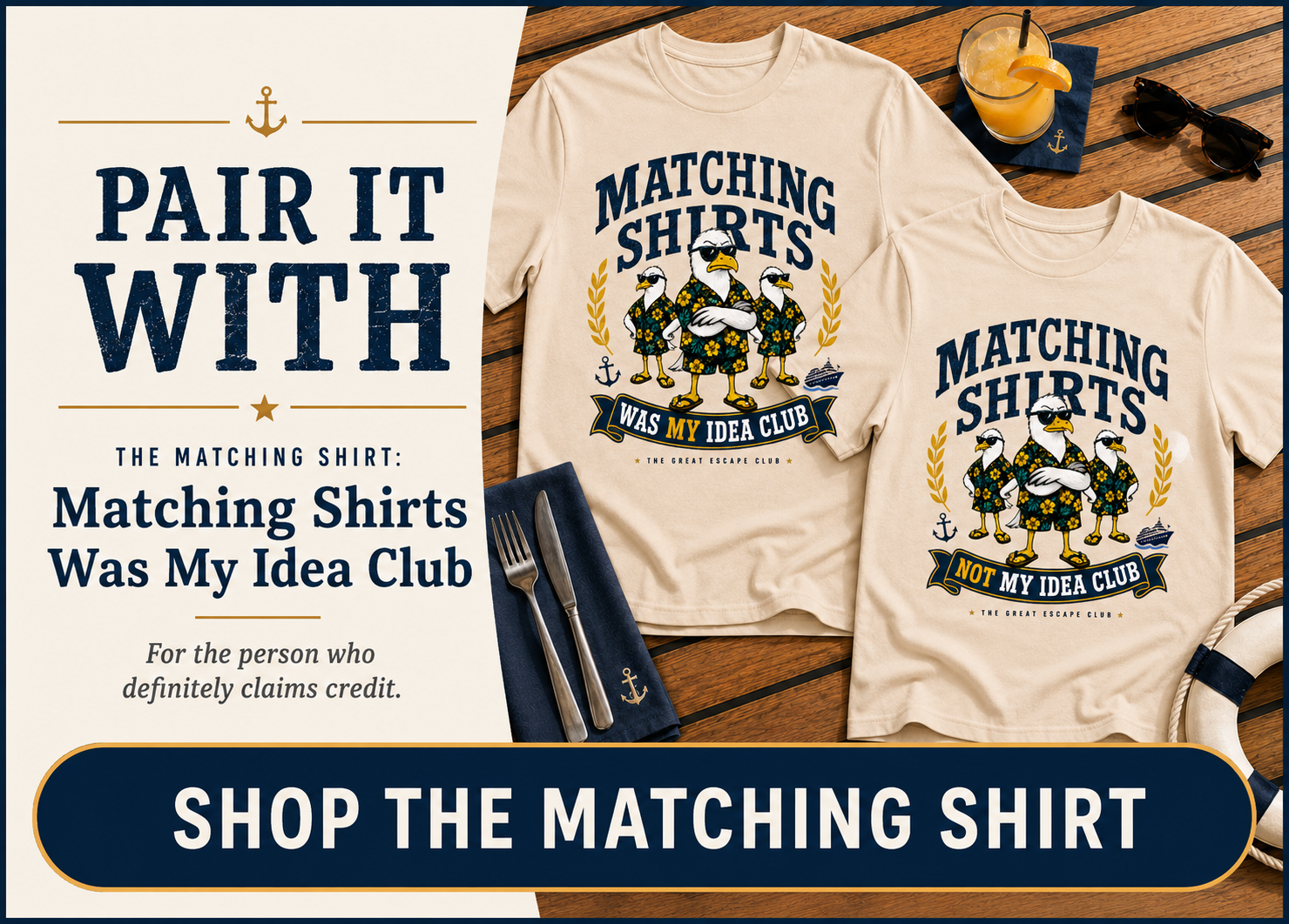 Pair it with the Matching Shirts Was My Idea Club funny cruise t-shirt, shown with matching Not My Idea Club shirts | The Great Escape Club.
