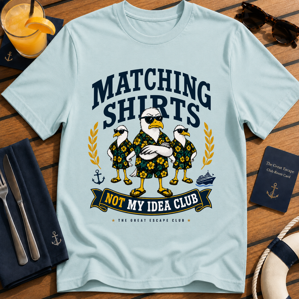 Matching Shirts Was Not My Idea Club funny cruise t-shirt design on Light Blue shirt | The Great Escape Club.