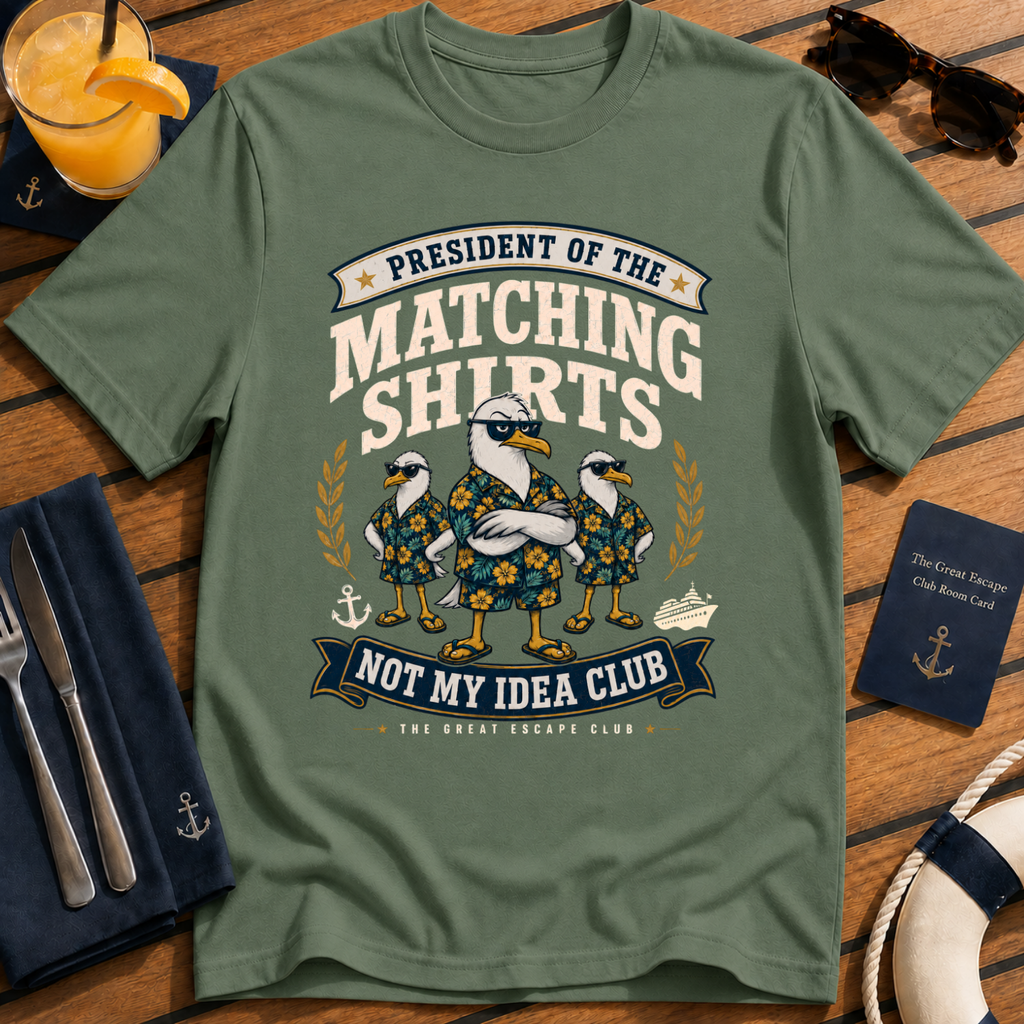 Matching Shirts Were Not My Idea Club matching cruise shirt design on Military Green shirt