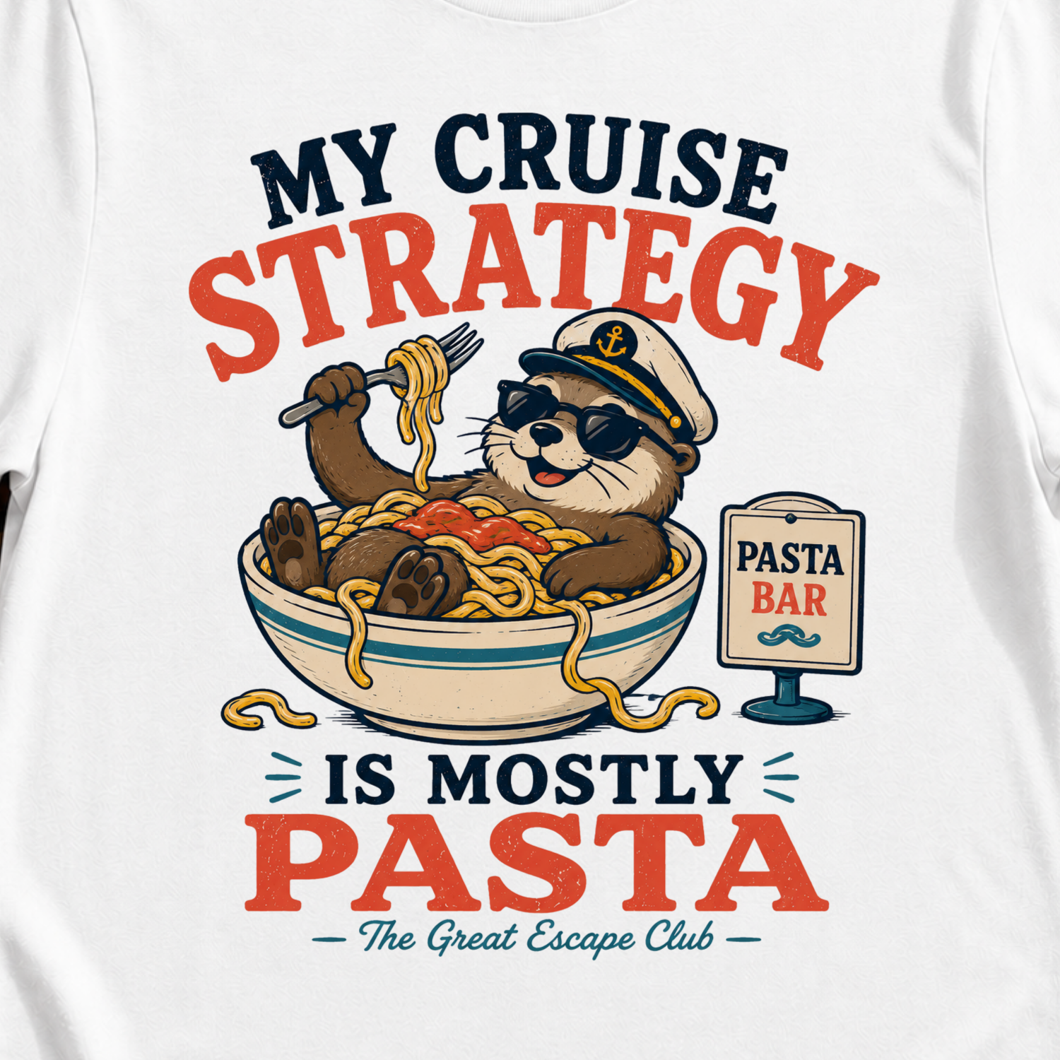 My Cruise Strategy Is Mostly Pasta funny cruise t-shirt design on White shirt