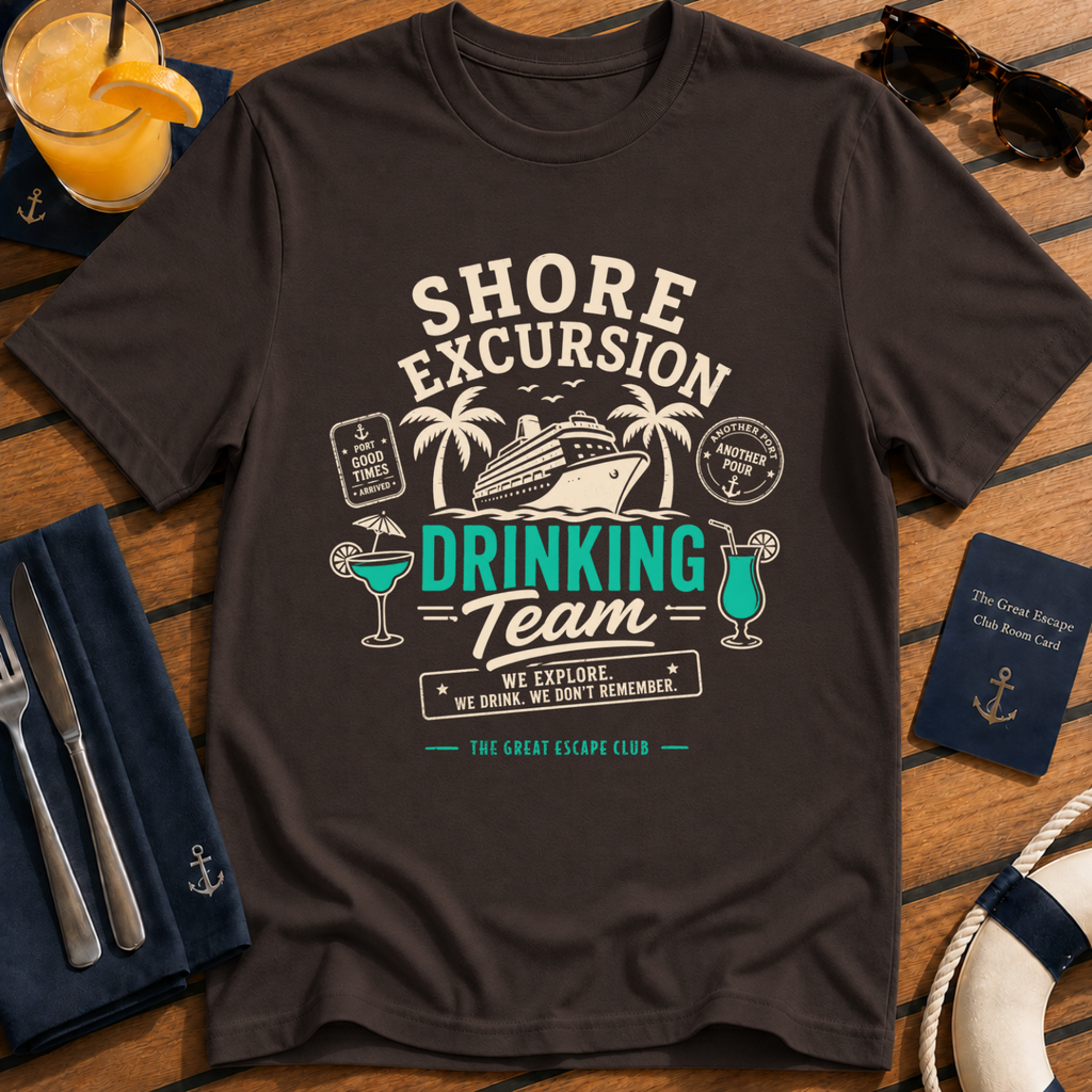 Shore Excursion Drinking Team funny cruise drinking dark chocolate brown t-shirt for port days and matching group holidays by The Great Escape Club