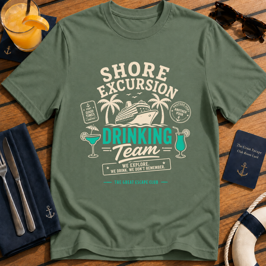 Shore Excursion Drinking Team funny cruise drinking military green t-shirt for port days and matching group holidays by The Great Escape Club