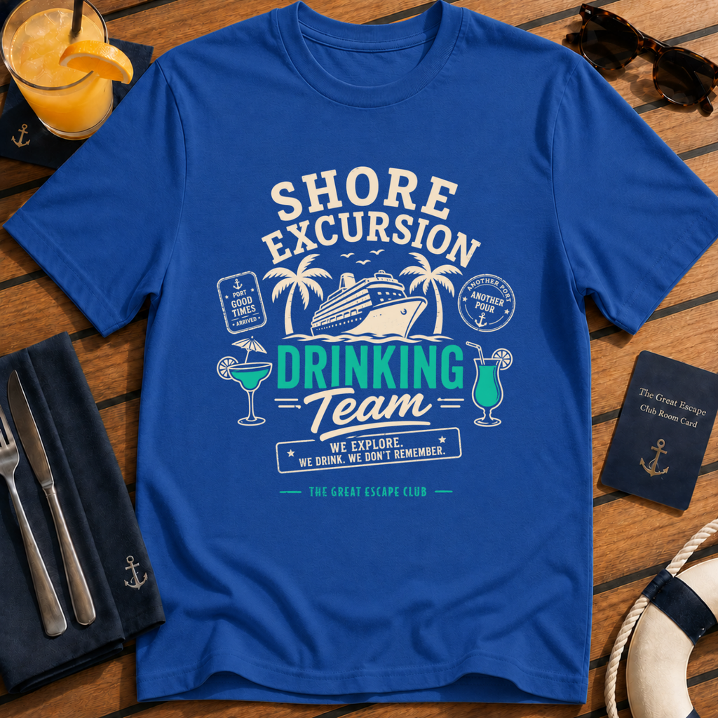 Shore Excursion Drinking Team funny cruise drinking light blue t-shirt for port days and matching group holidays by The Great Escape Club