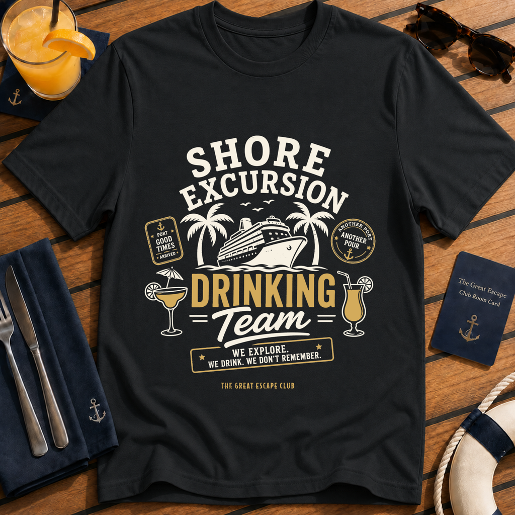 Shore Excursion Drinking Team funny cruise t-shirt design on Black shirt | The Great Escape Club.