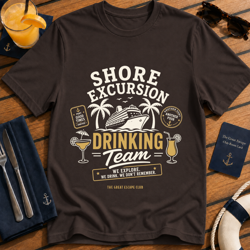 Shore Excursion Drinking Team funny cruise t-shirt design on Dark Chocolate shirt | The Great Escape Club.