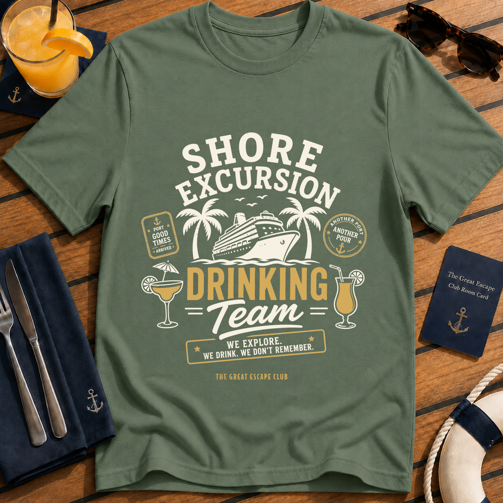 Shore Excursion Drinking Team funny cruise t-shirt design on Military Green shirt | The Great Escape Club.