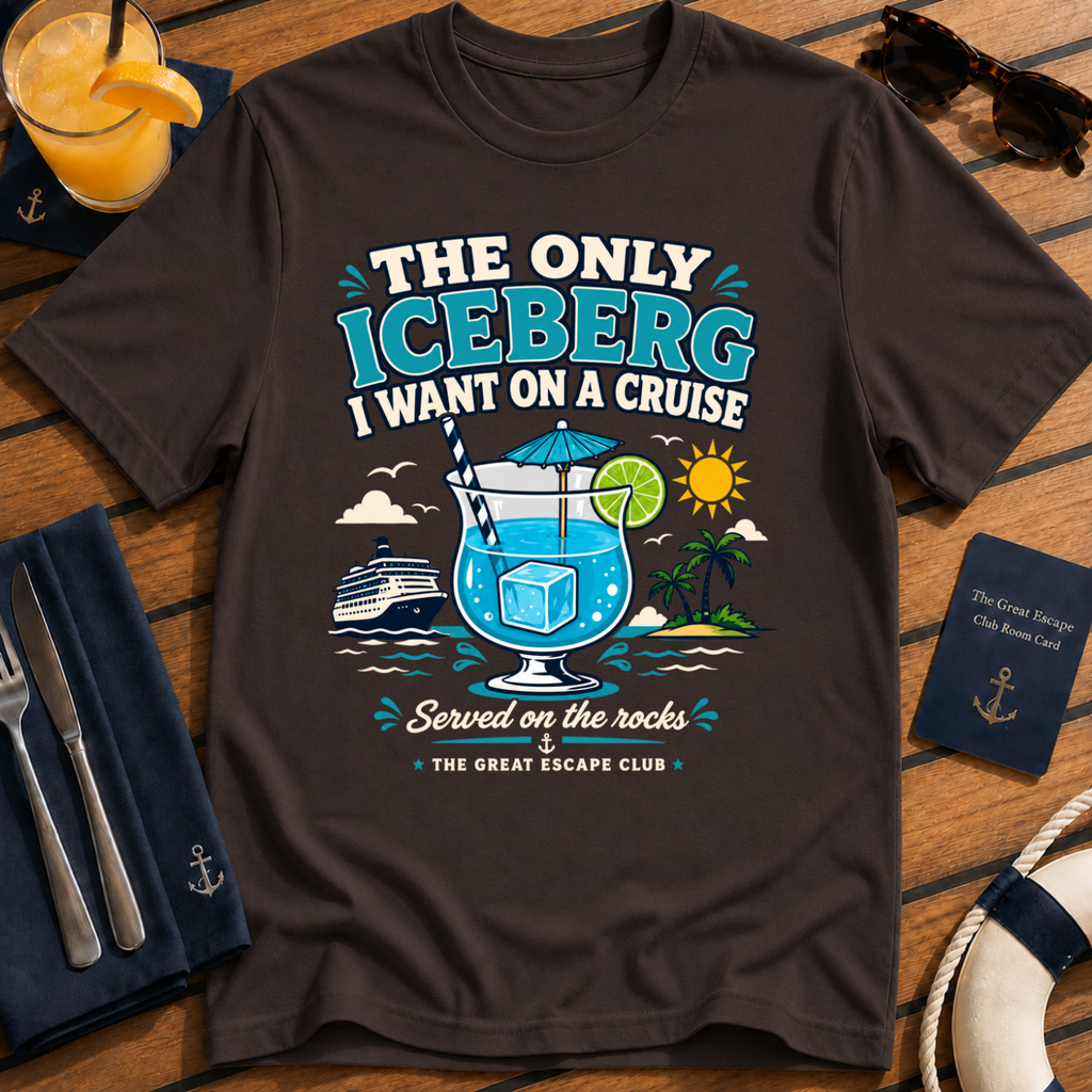 The Only Iceberg I Want on a Cruise funny cocktail cruise t-shirt design on Dark Chocolate shirt